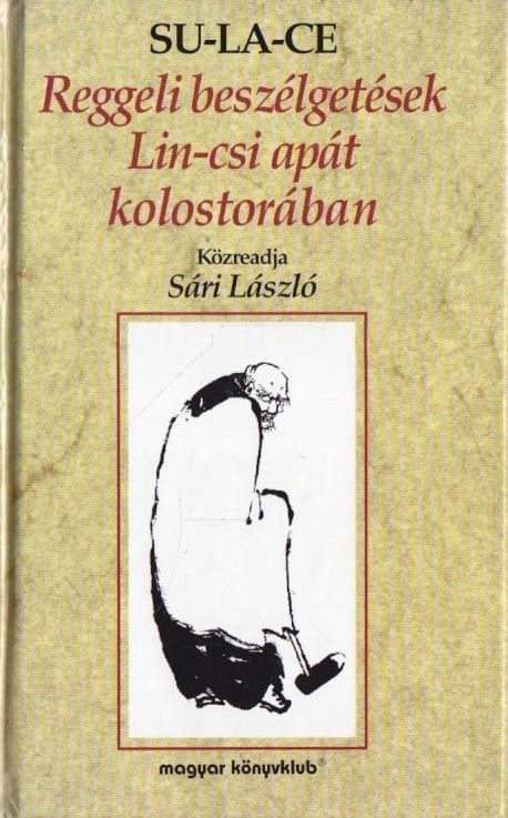 خرید و دانلود نسخه کامل کتاب Reggeli beszélgetések Lin-csi apát kolostorában_68fde4ac96563.jpeg خرید و دانلود نسخه کامل کتاب Reggeli beszélgetések Lin-csi apát kolostorában