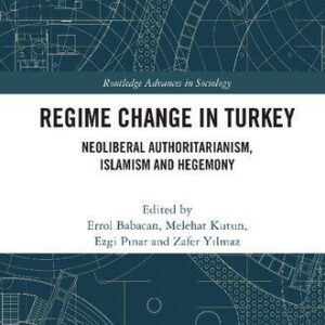 خرید و دانلود نسخه کامل کتاب Regime Change in Turkey: Neoliberal Authoritarianism, Islamism and Hegemony