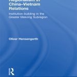 خرید و دانلود نسخه کامل کتاب Regionalism in China-Vietnam Relations: Institution-Building in the Greater Mekong Subregion