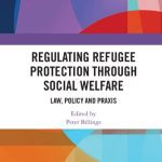 خرید و دانلود نسخه کامل کتاب Regulating Refugee Protection Through Social Welfare: Law, Policy and Praxis