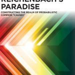 خرید و دانلود نسخه کامل کتاب Reichenbach’s Paradise: Constructing the Realm of Probabilstic Common Causes