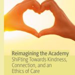 خرید و دانلود نسخه کامل کتاب Reimagining the Academy: ShiFting Towards Kindness, Connection, and an Ethics of Care