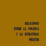 خرید و دانلود نسخه کامل کتاب Relaciones entre la política y la estrategia militar