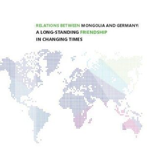 خرید و دانلود نسخه کامل کتاب RELATIONS BETWEEN MONGOLIA AND GERMANY: A LONG-STANDING FRIENDSHIP IN CHANGING TIMES