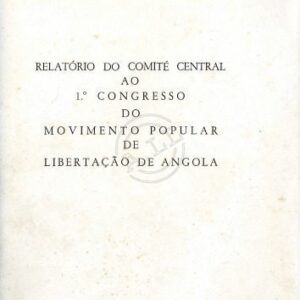 خرید و دانلود نسخه کامل کتاب Relatório do Comité Central ao 1.º Congresso do Movimento Popular de Libertação de Angola MPLA