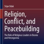 خرید و دانلود نسخه کامل کتاب Religion, Conflict, and Peacebuilding: The Role of Religious Leaders in Bosnia and Herzegovina
