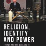 خرید و دانلود نسخه کامل کتاب Religion, Identity and Power Turkey and the Balkans in the Twenty-First Century