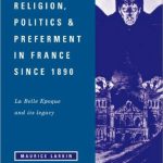 خرید و دانلود نسخه کامل کتاب Religion, Politics and Preferment in France since 1890: La Belle Epoque and its Legacy (The Wiles Lectures)