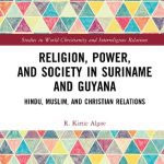 خرید و دانلود نسخه کامل کتاب Religion, Power, and Society in Suriname and Guyana: Hindu, Muslim, and Christian Relations