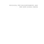 خرید و دانلود نسخه کامل کتاب Religion, the Enlightenment, and the New Global Order