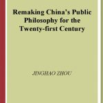 خرید و دانلود نسخه کامل کتاب Remaking China’s Public Philosophy for the Twenty-first Century
