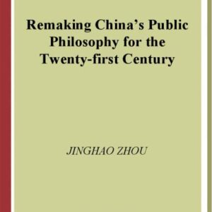خرید و دانلود نسخه کامل کتاب Remaking China’s Public Philosophy for the Twenty-first Century