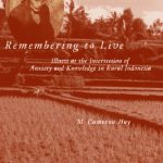 خرید و دانلود نسخه کامل کتاب Remembering to Live: Illness at the Intersection of Anxiety and Knowledge in Rural Indonesia (Southeast Asia: Politics, Meaning, and Memory)