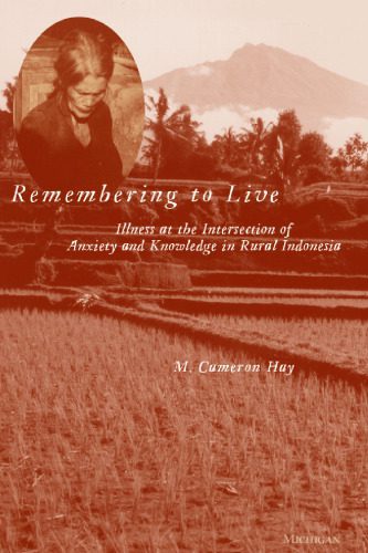 خرید و دانلود نسخه کامل کتاب Remembering to Live: Illness at the Intersection of Anxiety and Knowledge in Rural Indonesia (Southeast Asia: Politics, Meaning, and Memory)_68ec15f0ba19d.jpeg خرید و دانلود نسخه کامل کتاب Remembering to Live: Illness at the Intersection of Anxiety and Knowledge in Rural Indonesia (Southeast Asia: Politics, Meaning, and Memory)