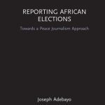 خرید و دانلود نسخه کامل کتاب Reporting African Elections: Towards a Peace Journalism Approach