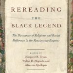 خرید و دانلود نسخه کامل کتاب Rereading the Black Legend: The Discourses of Religious and Racial Difference in the Renaissance Empires