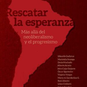 خرید و دانلود نسخه کامل کتاب Rescatar la esperanza. Más allá del neoliberalismo y el progresismo
