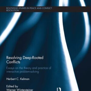 خرید و دانلود نسخه کامل کتاب Resolving Deep-Rooted Conflicts: Essays on the Theory and Practice of Interactive Problem-Solving