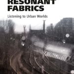 خرید و دانلود نسخه کامل کتاب Resonant Fabrics – Listening to Urban Worlds
