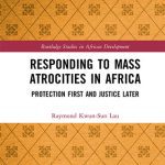 خرید و دانلود نسخه کامل کتاب Responding to Mass Atrocities in Africa: Protection First and Justice Later