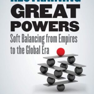 خرید و دانلود نسخه کامل کتاب Restraining Great Powers: Soft Balancing from Empires to the Global Era