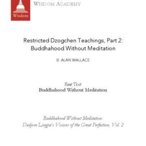 خرید و دانلود نسخه کامل کتاب Restricted Dzogchen Teachings, Part 2:  Buddhahood Without Meditation. Root Text:  Buddhahood Without Meditation