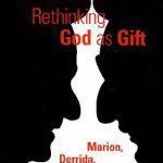 خرید و دانلود نسخه کامل کتاب Rethinking God as Gift: Marion, Derrida, and the Limits of Phenomenology