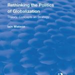 خرید و دانلود نسخه کامل کتاب Rethinking the Politics of Globalization: Theory, Concepts and Strategy