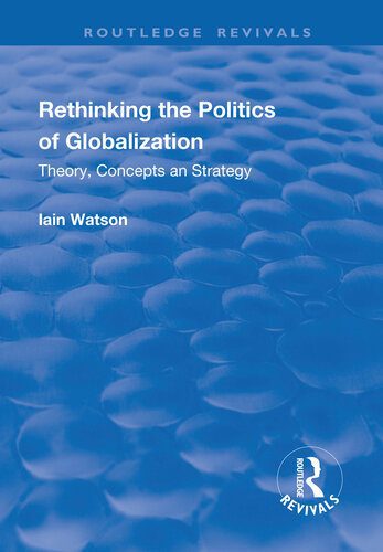 خرید و دانلود نسخه کامل کتاب Rethinking the Politics of Globalization: Theory, Concepts and Strategy_68e8eed5580c7.jpeg خرید و دانلود نسخه کامل کتاب Rethinking the Politics of Globalization: Theory, Concepts and Strategy