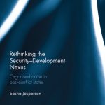 خرید و دانلود نسخه کامل کتاب Rethinking the Security-Development Nexus: Organised Crime in Post-Conflict States
