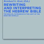 خرید و دانلود نسخه کامل کتاب Rewriting and Interpreting the Hebrew Bible: The Biblical Patriarchs in the Light of the Dead Sea Scrolls