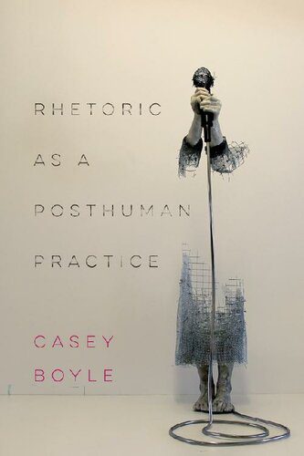 خرید و دانلود نسخه کامل کتاب Rhetoric as a Posthuman Practice_68e3a6cbdbfb7.jpeg خرید و دانلود نسخه کامل کتاب Rhetoric as a Posthuman Practice