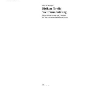 خرید و دانلود نسخه کامل کتاب Risiken für die Weltraumnutzung : Herausforderungen und Chancen für die transatlantische Kooperation