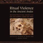 خرید و دانلود نسخه کامل کتاب Ritual Violence in the Ancient Andes: Reconstructing Sacrifice on the North Coast of Peru