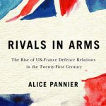 خرید و دانلود نسخه کامل کتاب Rivals in Arms: The Rise of UK-France Defence Relations in the Twenty-First Century