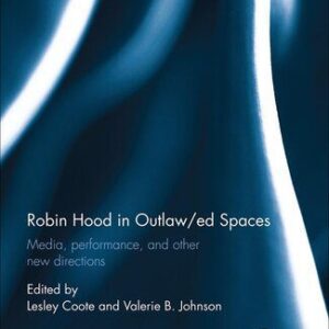 خرید و دانلود نسخه کامل کتاب Robin Hood in Outlaw/ed Spaces: Media, Performance, and Other New Directions