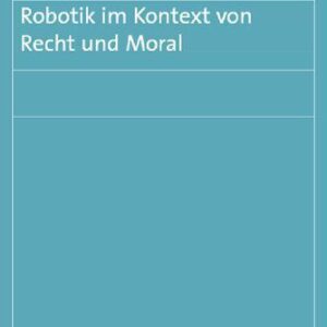 خرید و دانلود نسخه کامل کتاب Robotik im Kontext von Recht und Moral
