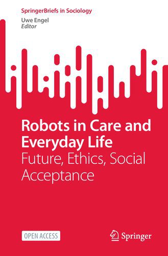 خرید و دانلود نسخه کامل کتاب Robots In Care And Everyday Life: Future, Ethics, Social Acceptance_68f8eba3cbc9b.jpeg خرید و دانلود نسخه کامل کتاب Robots In Care And Everyday Life: Future, Ethics, Social Acceptance