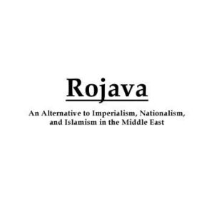 خرید و دانلود نسخه کامل کتاب Rojava: An Alternative to Imperialism, Nationalism, and Islamism in the Middle East