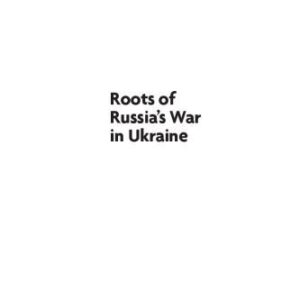 خرید و دانلود نسخه کامل کتاب Roots of Russia’s War in Ukraine