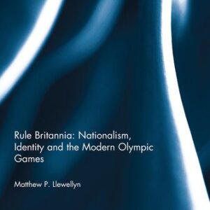 خرید و دانلود نسخه کامل کتاب Rule Britannia: Nationalism, Identity and the Modern Olympic Games