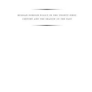 خرید و دانلود نسخه کامل کتاب Russian Foreign Policy in the Twenty-first Century and the Shadow of the Past
