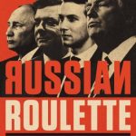 خرید و دانلود نسخه کامل کتاب Russian Roulette: The Inside Story of Putin’s War on America and the Election of Donald Trump