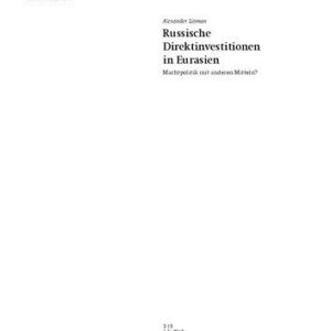 خرید و دانلود نسخه کامل کتاب Russische Direktinvestitionen in Eurasien : Machtpolitik mit anderen Mitteln?