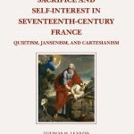 خرید و دانلود نسخه کامل کتاب Sacrifice and Self-Interest in Seventeenth-Century France: Quietism, Jansenism, and Cartesianism