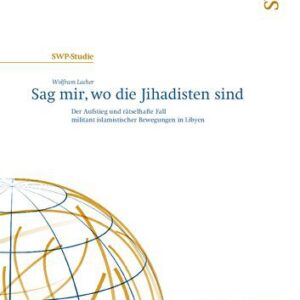 خرید و دانلود نسخه کامل کتاب Sag mir, wo die Jihadisten sind : Der Aufstieg und rätselhafte Fall militant islamistischer Bewegungen in Libyen