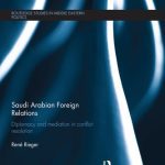 خرید و دانلود نسخه کامل کتاب Saudi Arabian Foreign Relations: Diplomacy and Mediation in Conflict Resolution