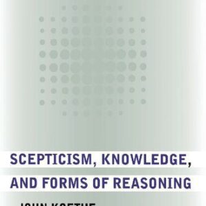 خرید و دانلود نسخه کامل کتاب Scepticism, Knowledge, and Forms of Reasoning