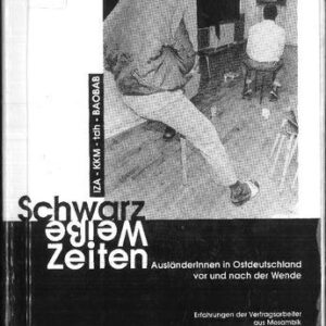 خرید و دانلود نسخه کامل کتاب Schwarz-Weiße Zeiten. AusländerInnen in Ostdeutschland vor und nach der Wende : Erfahrungen der Vertragsarbeiter aus Mosambik : Interviews, Berichte, Analysen