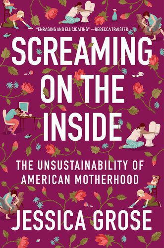 خرید و دانلود نسخه کامل کتاب Screaming on the Inside: The Unsustainability of American Motherhood_68f83d81148e3.jpeg خرید و دانلود نسخه کامل کتاب Screaming on the Inside: The Unsustainability of American Motherhood